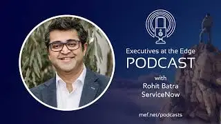 Executives at the Edge Podcast | Agentic AI: Intent-Driven Autonomous Networks #MEF #ServiceNow #AI