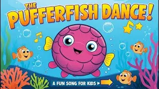 The Pufferfish Dance A Fun Song For Kids