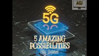 5G:FIVE AMAZING FUTURISTIC POSSIBILITIES AND APPLICATIONS EXPLAINED | NETWORK AND TECHNOLOGY