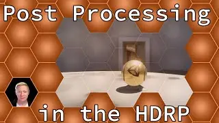 Unity Mini Tutorial: Post processing in the HDRP