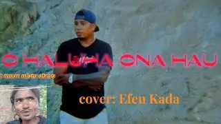 ABRAO 🎙🎙O HALUHA ONA HAU 🎶🎶  cover: efen kada🎙🎙🎙