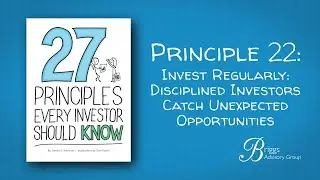 Principle 22: Invest Regularly: Disciplined Investors Catch Unexpected Opportunities