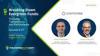 Breaking Down Evergreen Funds: Flexibility, Transparency, and Performance - Episode 277