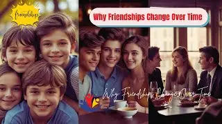 Why Friendships Change Over Time, The Secret to Lifelong Friendships,