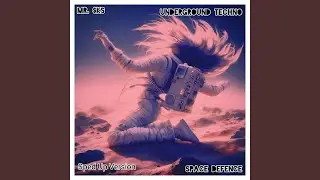 Space Defence (Underground Techno) (Sped Up)