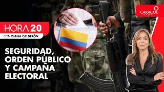 Seguridad, orden público y campaña electoral | Caracol Radio