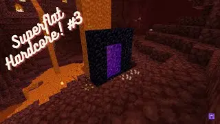 Going to the nether in Superflat Hardcore! - Episode 3