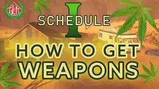 Schedule 1 How to get and Use Weapons