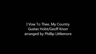 I Vow To Thee, My Country (Gustav Holst/Geoff Knorr arr. Phillip Littlemore)