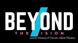 BEYOND THE VISION: Nicole Hawkins