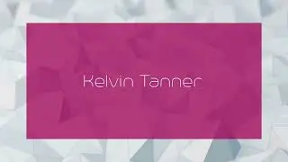 Kelvin Tanner - appearance