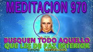 🚩MEDITACION 970🟢BUSQUEN TODO AQUELLO QUE LES DE PAZ INTERIOR💕04/01/19💥 ALAN💖