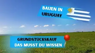Grundst&uuml;ck kaufen in Uruguay&nbsp;&ndash; das musst du wissen