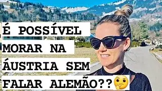 COMO É VIVER NA ÁUSTRIA SEM FALAR ALEMÃO | MORAR FORA DO BRASIL #europe