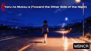 Yoru no Mukou e 🌙 | Emotional Anime Night Song | Sad but Warm Vibes