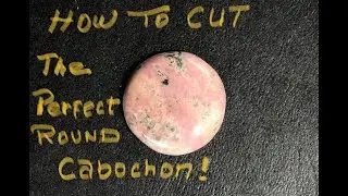 Cutting Perfect Round Cabochon