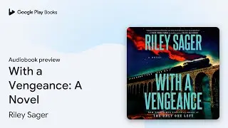 With a Vengeance: A Novel by Riley Sager &middot; Audiobook preview