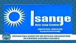 Uruhare rwa Isange OSC mu gufasha uwahohotewe no kwirinda agahinda gakabije - RIB