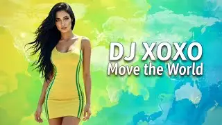 Move the World - DJ XOXO | Best Dance Music 2025 🌍