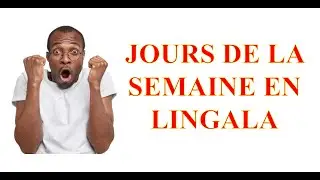 Jours de la semaine en lingala : learn lingala/apprendre lingala