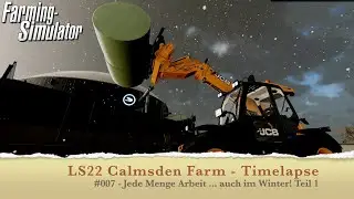 Timelapse Calmsden Farm #007 im LS22 - Jede Menge Arbeit ... auch im Winter! Teil 1