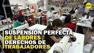 SUSPENSIÓN PERFECTA DE LABORES: Derechos de trabajadores