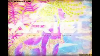Ariel - @dukegmore feat. @kriswak