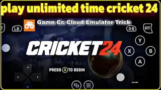 How Play Unlimited Time Cricket 24 In Game Cc Cloud Gaming Emulator