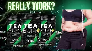 🔥Tea Burn🔥Natural and Delicious Weight Loss - Honest Review