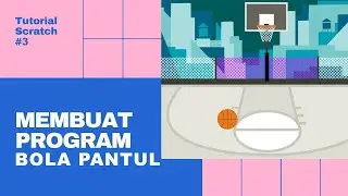 Tutorial Scratch 3 - Perulangan dan Membuat Program Bola Pantul