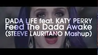 Dada Life feat. Katy Perry - Feed The Dada Awake (Steeve Lauritano Mashup)