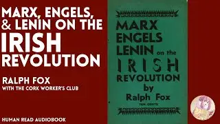 Marx, Engels, & Lenin on the Irish Revolution by Ralph Fox (Audiobook)