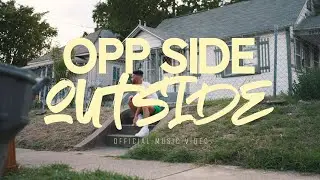 Opp Side Outside (Official Music Video)