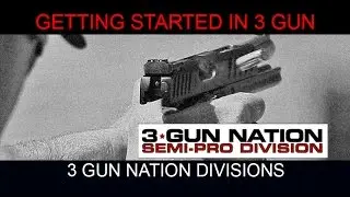 Getting Started in 3 Gun; 3 Gun Nation Divisions Overview