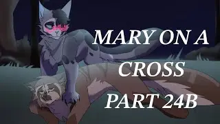 Mary on a Cross &dagger; Warriors Ashfur MAP &dagger; Part 24B