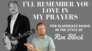 How to Play // I'll Remember You Love in My Prayers // Ron Block // Bluegrass Banjo