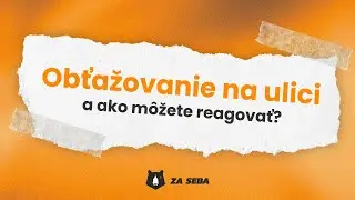 Obťažovanie na verejnosti a ako m&ocirc;žete reagovať? | ZA SEBA Podcast, Ep. 14