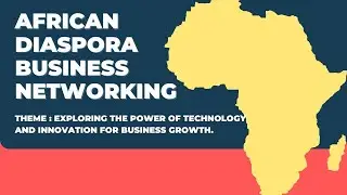 African Diaspora Business Networking FULL  EVENT