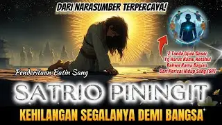 SATRIO PININGIT Ratu Adil: Penderitaan Batin Hingga Kehilangan Segalanya Demi Bangsa ✨