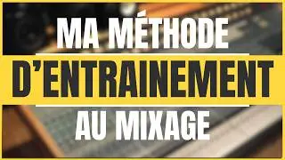 Une m&eacute;thode de mixage INFAILLIBLE pour s'entra&icirc;ner &agrave; mieux MIXER