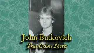 John Butkovich [True Crime Shorts]
