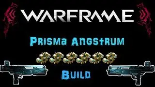 [U21.7] Warframe - Prisma Angstrum Build [5-6 Forma] | N00blShowtek