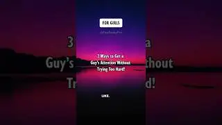 3 Ways to Get a Guy's Attention Without Trying Too Hard! For Girls #shorts #psychologyfacts