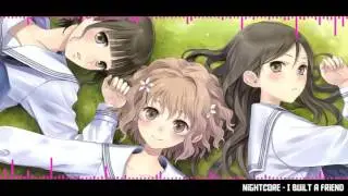 Nightcore - I Built a Friend