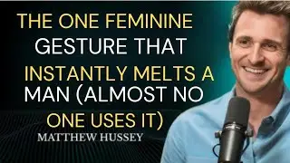 The One Feminine Gesture That Instantly Melts a Man (Almost No One Uses It) | Matthew Hussey