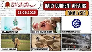 Daily Current Affairs Analysis | June 28, 2025 | Shankar IAS Academy | UPSC | Prelims 2025
