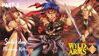 Saturday Morning Retro - Lets Play! Wild Arms PS1 Part 2