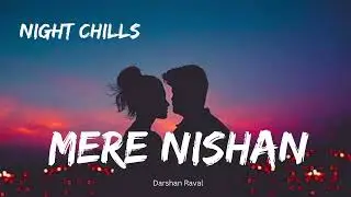 Mere Nishan I Darshan Raval I Lofi song#love #lofi #nightcore #top10 #song #music#night #enjoy
