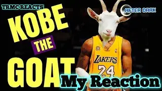TRMC REACTS - Why KOBE BRYANT Is The GREATEST EVER! (GOAT Series 3/6)