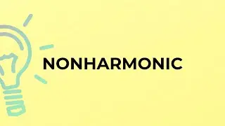 What is the meaning of the word NONHARMONIC?